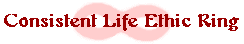 Consistent Life Ethic Ring