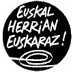 Euskal Herrian Euskaraz. Movimiento Popular en defensa de el euskera. Basque language defence Popular Movement.