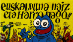 Euskalduna naiz eta harro nago. Soy euskaldun (vasco-parlante) y estoy orgulloso. I am euskaldun (basque).