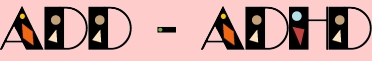 Attention Deficit Hyperactivity Disorder