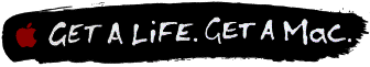 Get a Life. Get a Mac.