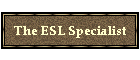 The ESL Specialist