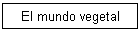 El mundo vegetal