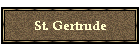 St. Gertrude