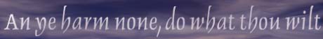 An ye harm none, do what thou wilt