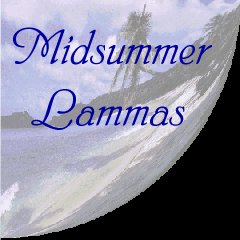 Midsummer & Lammas