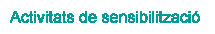 Activitats de sensibilitzaci