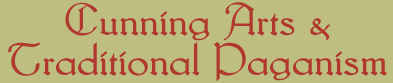The Old Ways: Cunning Arts & Paganism