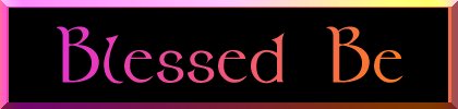 Blessed Be!