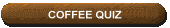 Coffee Quiz