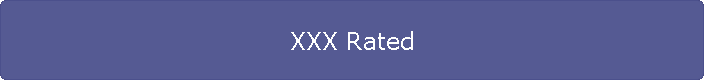 XXX Rated