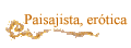 Paisajista, ertica