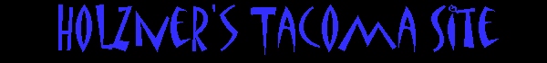 [ Holzner's Tacoma Site]