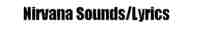 Nirvana Sounds/Lirics