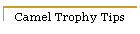 Camel Trophy Tips