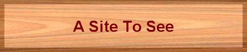 A Site To See