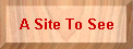 A Site To See