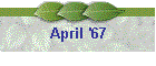 April '67