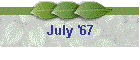 July '67