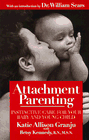 Attachment Parenting: Instinctive Care for Your Baby and Young Child