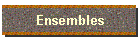 Ensembles