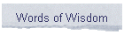 Words of Wisdom