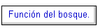Funcin del bosque.
