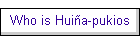 Who is Huia-pukios