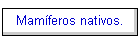 Mamferos nativos.