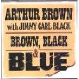 Brown, Black & Blue - Arthur Brown & Jimmy Carl Black
