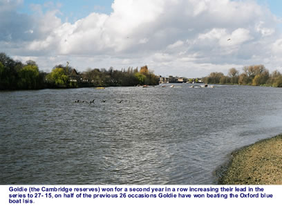 Goldie (the Cambridge reserves) won for a second year in a row increasing their lead in the series to 27- 15, on half of the previous 26 occasions Goldie have won beating the Oxford blue boat Isis.