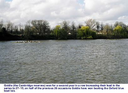 Goldie (the Cambridge reserves) won for a second year in a row increasing their lead in the series to 27- 15, on half of the previous 26 occasions Goldie have won beating the Oxford blue boat Isis.