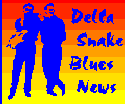 Delta Snake Blues News
