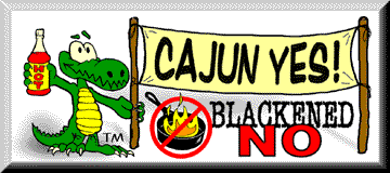 Cajun Yes Blackened NO!