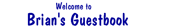 Welcome to my guestbook.