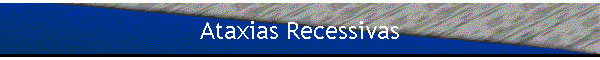Ataxias Recessivas