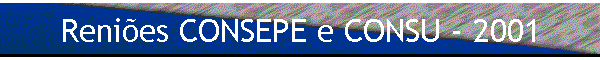 Renies CONSEPE e CONSU - 2001