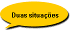 Duas situaes