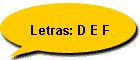 Letras: D E F