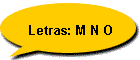 Letras: M N O