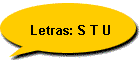 Letras: S T U