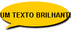 UM TEXTO BRILHANTE!  (Mandado por e-mail)
