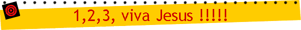 1,2,3, viva Jesus !!!!!