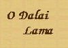 Sua Santidade o 14º Dalai Lama Tenzin Gyatso.