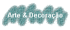 Arte & Decorao