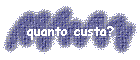 quanto custa?