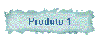Produto 1