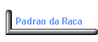 Padrao da Raca