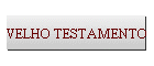 VELHO TESTAMENTO
