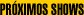 PRÓXIMOS SHOWS